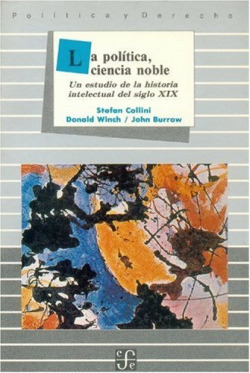 La política, ciencia noble : un estudio de la historia intelectual en el siglo XIX