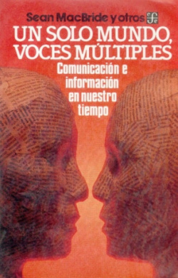 Un solo mundo, voces múltiples : comunicación e información en nuestro tiempo