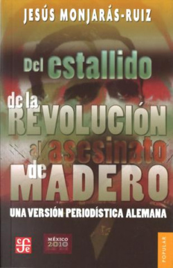Del estallido de la Revolución al asesinato de Madero