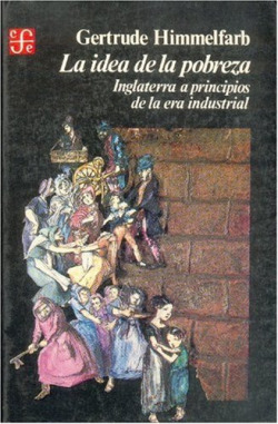 La idea de la pobreza : Inglaterra a principios de la era industrial