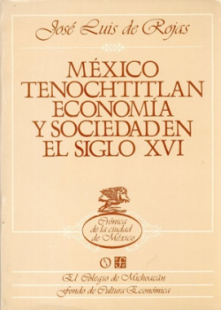 México Tenochtitlan: economía y sociedad en el siglo XVI