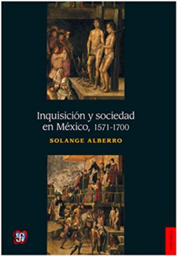 Inquisición y sociedad en México, 1571-1700