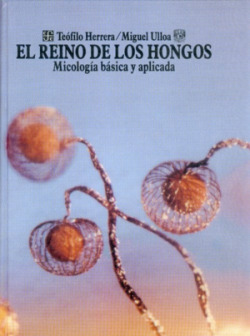 El reino de los hongos : micología básica y aplicada