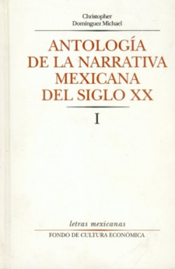 Antología de la narrativa mexicana del siglo XX, I