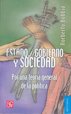 Estado, gobierno y sociedad : por una teoría general de la política