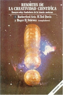 Resortes de la creatividad científica : ensayos sobre fundadores de la ciencia moderna