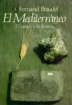 El Mediterráneo : el espacio y la historia