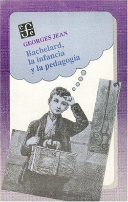 Bachelard, la infancia y la pedagogía