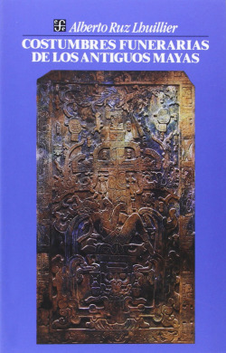 Costumbres funerarias de los antiguos mayas