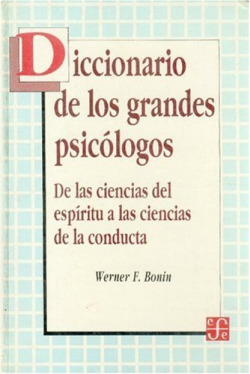 Diccionario de los grandes psicólogos : de las ciencias del espíritu a las ciencias de la conducta