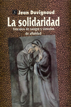 La solidaridad : vínculos de sangre y vínculos de afinidad