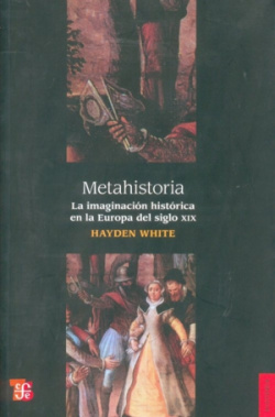 Metahistoria : la imaginación histórica en la Europa del siglo XIX