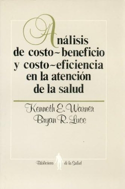 Análisis de costo-beneficio y costo-eficiencia en la atención de la salud : principios, práctica y potencialidades