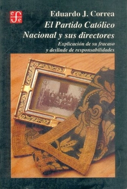 El Partido Católico Nacional y sus directores : explicación de su fracaso y deslinde de responsabili
