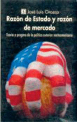 Razón de Estado y razón de mercado : teoría y programa de la política exterior norteamericana