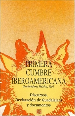 Primera Cumbre Iberoamericana, Guadalajara, México, 1991 : Declaración de Guadalajara y documentos