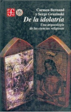 De la idolatría : una arqueología de las ciencias religiosas