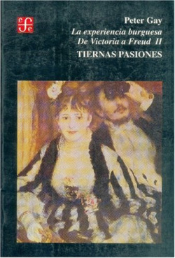 La experiencia burguesa : De Victoria a Freud, II : tiernas pasiones