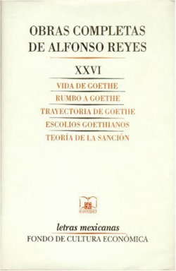 Obras completas, XXVI : Vida de Goethe, Rumbo a Goethe, Trayectoria de Goethe, Escolios goethianos,