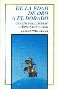 De la Edad de Oro a El Dorado : génesis del discurso utópico americano