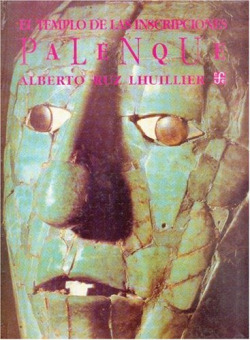 El templo de las inscripciones : Palenque