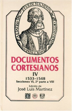 Documentos cortesianos IV : 1533-1548, secciones VI a VIII (segunda parte)