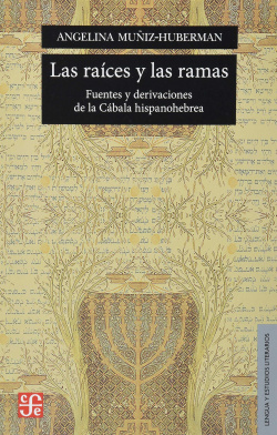 Las raíces y las ramas : Fuentes y derivaciones de la Cábala hispanohebrea