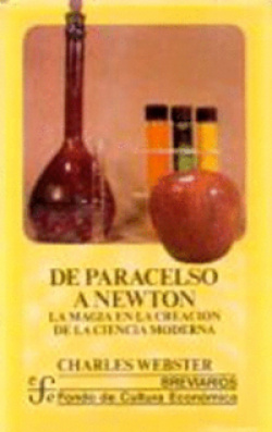 De Paracelso a Newton : la magia de la creación de la ciencia moderna