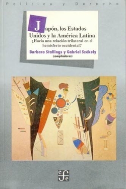Japón, los Estados Unidos y América Latina : ¿hacia una relación trilateral en el hemisferio occiden