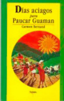 Días aciagos para Paucar Guaman : (crónica de un cacique en tiempos del Inca Huyna Capac)