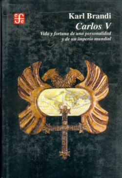 Carlos V : vida y fortuna de una personalidad y de un imperio mundial