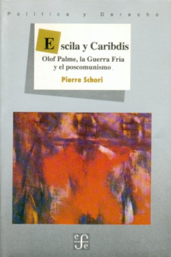 Escila y Caribdis : Olof Palme, la Guerra Fría y el poscomunismo
