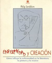 Enfermedad y creación : cómo influye la enfermedad en la literatura, la pintura y la música