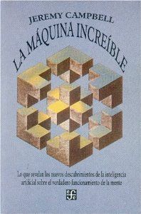 La máquina increíble : lo que revelan los nuevos descubrimientos de la inteligencia artificial sobre el verdadero funcionamiento de la mente
