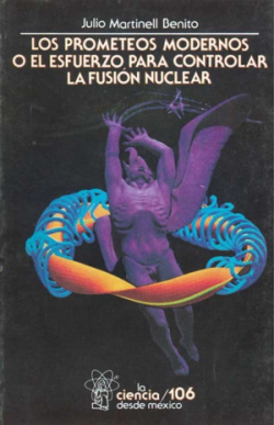Los prometeos modernos o el esfuerzo para controlar la fusión nuclear