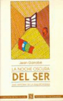 La noche oscura del ser : una historia de la esquizofrenia