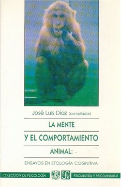 La mente y el comportamiento animal : ensayos en etología cognitiva