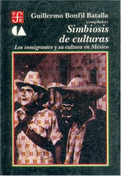 Simbiosis de culturas : los inmigrantes y su cultura en México