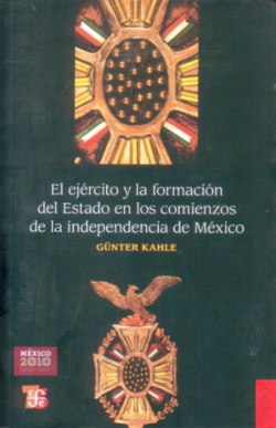 El ejército y la formación del Estado en los comienzos de la independencia de México