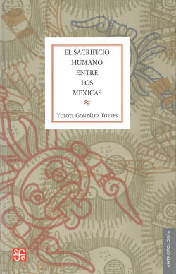 El sacrificio humano entre los mexicas