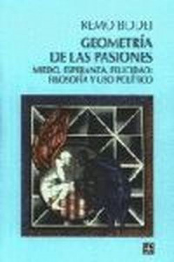 Geometría de las pasiones : miedo, esperanza, felicidad: filosofía y uso político
