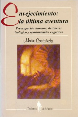 Envejecimiento : La última aventura : preocupación humana, desinterés biológico y oportunidades eugé