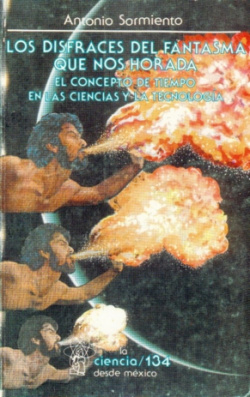 Los disfraces del fantasma que nos horada : el concepto de tiempo en las ciencias y la tecnología