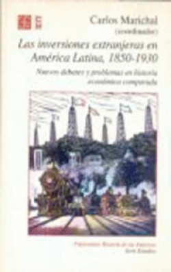 Las inversiones extranjeras en América Latina, 1850-1930 : nuevos debates y problemas en historia ec