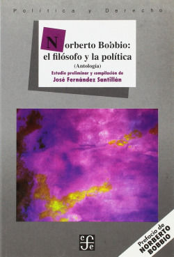 Norberto Bobbio : el filósofo y la política : Antología
