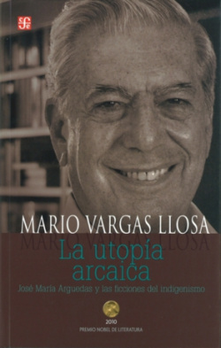 La utopía arcaica : José María Arguedas y las ficciones del indigenismo