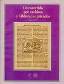 Un recorrido por archivos y bibliotecas privados, I