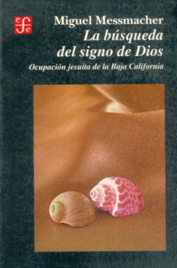 La búsqueda del signo de Dios : ocupación jesuita de la Baja California