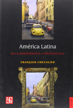 América Latina : De la Independencia a nuestros días