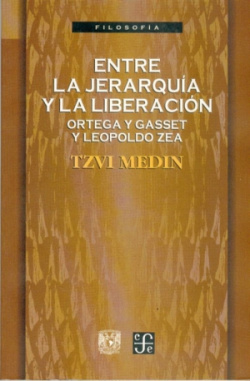 Entre la jerarquía y la liberación : Ortega y Gasset y Leopoldo Zea